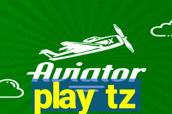 play tz